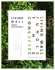 Living Wall: Jungle the Concrete II (Yapılarda DİKEY ORMANLAR)